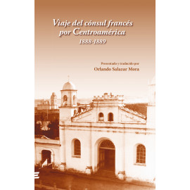 VIAJE DEL CONSUL FRANCES POR CENTROAMERICA  1888-1889 (VERSION IMPRESA)